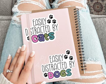 Easily Distracted by Cats/Dogs Vinyl Sticker: Funny Meme, Water Resistant
