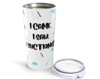 Surgical Theme Tumbler, I Came I Saw I Suctioned, Nurse Gift, Medical Student Mug, Healthcare Drinkware, Hospital Coffee Cup, OR Nurse Gift