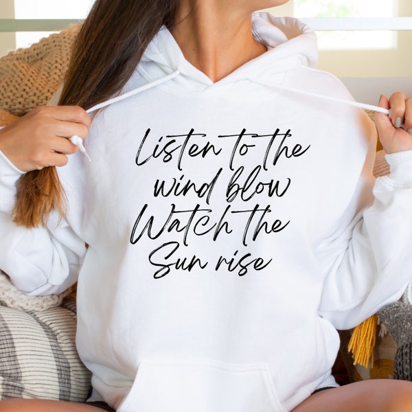 Listen to the Wind Blow Watch the Sun rise hoodie | Fleetwood Mac lyrics shirt | Stevie Nicks shirt