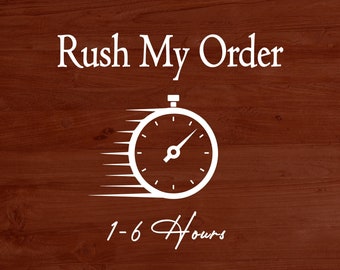Rush My Order 1-6 Hours