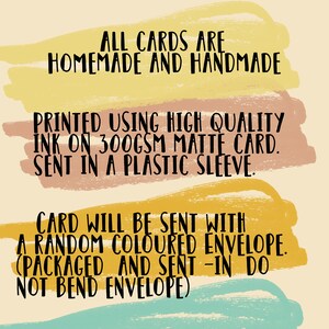 May include: A yellow, orange, and blue striped background with text that reads: "HEY THERE... ALL CARDS ARE HOMEMADE AND HANDMADE PRINTED USING HIGH QUALITY INK ON 300GSM MATTE CARD. SENT IN A PLASTIC SLEEVE. CARD WILL BE SENT WITH A RANDOM COLOURED ENVELOPE. (PACKAGED AND SENT - IN DO NOT BEND ENVELOPE) PLEASE REMEMBER TO RECYCLE :)"