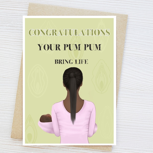 Pum Pum bring life, Baby mama card , pregnancy card, new baby card, mother card, Caribbean card, afro Caribbean humour , funny announcement