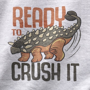 Ready To Crush It Shirt, Dinosaur Tshirt, Ankylosaurus Gift For Dinosaur Lover, I Love Ankylosaurus Tee For Future Paleontologist