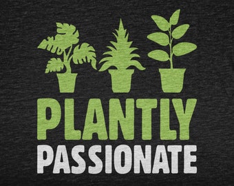 Plantly Passionate, Koszula ogrodnicza dla mężczyzn i kobiet, Koszulka dla miłośników roślin dla ogrodnika, Koszulka botaniczna dla sukulentnej kobiety