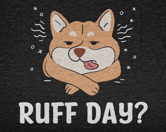 Ruff Day, Funny Dog Shirt For Dog Mom or Dog Dad, Dog Gifts For Dog Lover and Dog Owner, Puppy Tshirt For Dog Breeder