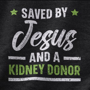 Gered door Jezus en een nierdonor shirt, niertransplantatie tshirt voor religieuze christelijke mannen vrouwen, orgaantransplantatie gift