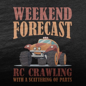 Weekend Forecast RC Crawling, RC Car Shirt, Remote Control Car For RC Lover, I Love Rc Cars For Men, Rc Crawler, Car Enthusiast