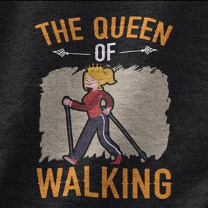 The Queen of Walking Shirt, Outdoors Walking Tshirt For Men And Women, Great Walking Tee, Let&#39;s Walk Walking Addict, Walking Therapy Walkers