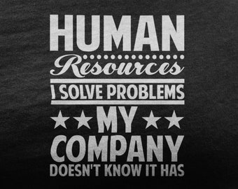 HR Shirt, Funny Human Resources Office Tshirt, Human Resources Gift For HR Squad, Profession T Shirt For HR Manager Coworker