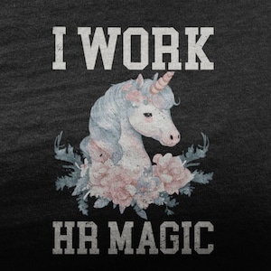I Work HR Magic Shirt, Funny Human Resources Office Tshirt, Human Resources Gift For HR Squad, Profession T Shirt For HR Manager Coworker