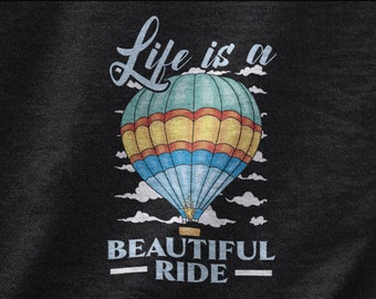 Life is A Beautiful Ride Shirt, Balloon Festival Tshirt voor mannen en vrouwen, Sky Balloon Aircraft, Air Balloon Explorer, Balloon Pilot