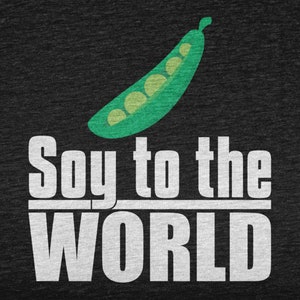 Soy To The World, Funny Vegan Shirt For Vegetarian, Powered By Veggies, Plant Based Tshirt, Herbivore T Shirt, Vegan Gift
