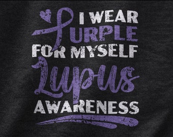 Lupus Awareness Shirt, I Wear Purple, Motivational Tee