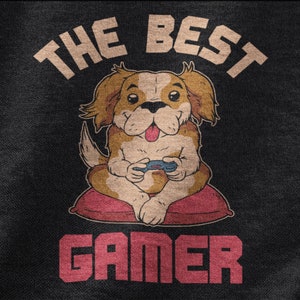 The Best Gamer Shirt, Gamer Tshirt For Dog Lover, Gaming For Online Gamer and Player, Video Game Tee For Puppy Lover And Dog Owner, Doggy