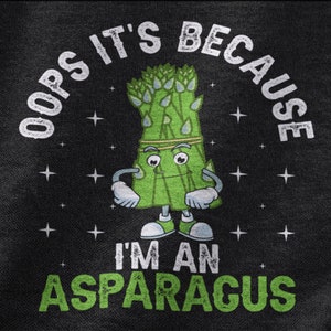 Oops It&#39;s Because I&#39;m An Asparagus, Asparagus Tshirt For Men And Women, Vegetable Tee, Fern Shirt, Asparagus Lover Gifts, Unisex Graphic Tee