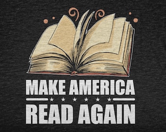 Make America Read Again, Book Lover Shirt For Men and Women, Book Lover Gift For Librarian, Book Club Tshirt For Book Reader
