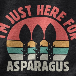 I&#39;m Just Here For Asparagus Shirt, Asparagus Tshirt For Men And Women, Vegetable Tee, Fern Shirt, Asparagus Lover Gifts, Unisex Graphic Tee