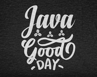 Java Good Day Shirt, Kaffeegeschenke für Kaffeetrinker, lustiges Kaffee Shirt für Koffeinliebhaber, ich liebe Kaffee Tshirt für Kaffeesüchtigen
