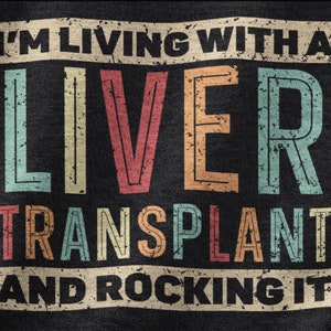 Living With A Liver Transplant Shirt, Liver Transplant Tshirt For Men Women, Organ Transplant Gift, Liver Organ Donation Tee