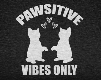 Pawsitive Vibes Only, Funny Dog Shirt For Dog Mom or Dog Dad, Dog Gifts For Dog Lover and Dog Owner, Puppy Tshirt For Dog Breeder