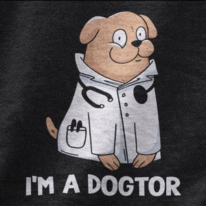 I&#39;m A Dogtor, Dog Tshirt For Men and Women, Dog Lovers, Puppy Lover, Dog Lover Shirt, Cute Dog Gifts, Unisex Graphic Tee
