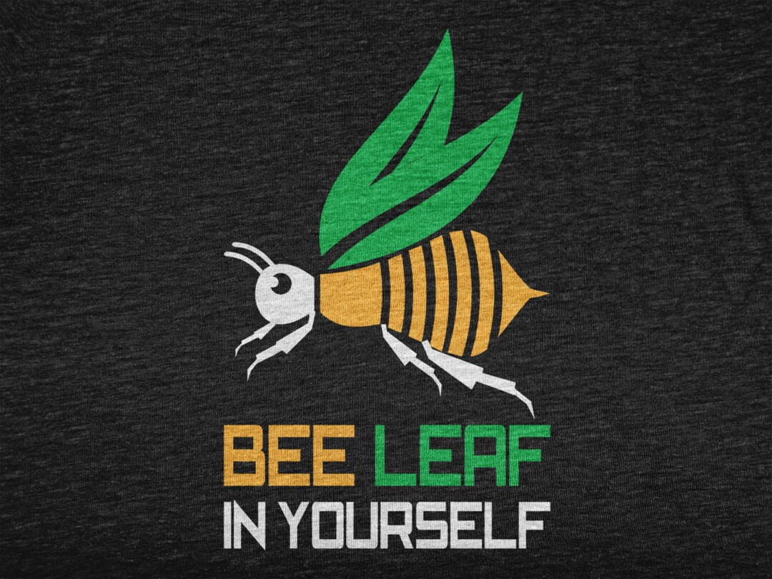 Bee Leaf in Yourself, Animal Pun for Animal Lover, Animal Shirt for Men ...