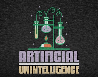 Artificial Unintelligence, Science Lover Gift For Scientist, Science Tshirt For Future Scientist, Science Teacher Gift