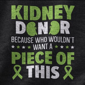 Nierdonor want wie wil er nou geen stukje van dit shirt, niertransplantatie tshirt voor mannen vrouwen, orgaantransplantatie cadeau