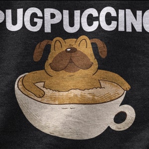 Pugpuccino, Dog Tshirt For Men and Women, Dog Lovers, Puppy Lover, Dog Lover Shirt, Cute Dog Gifts, Unisex Graphic Tee
