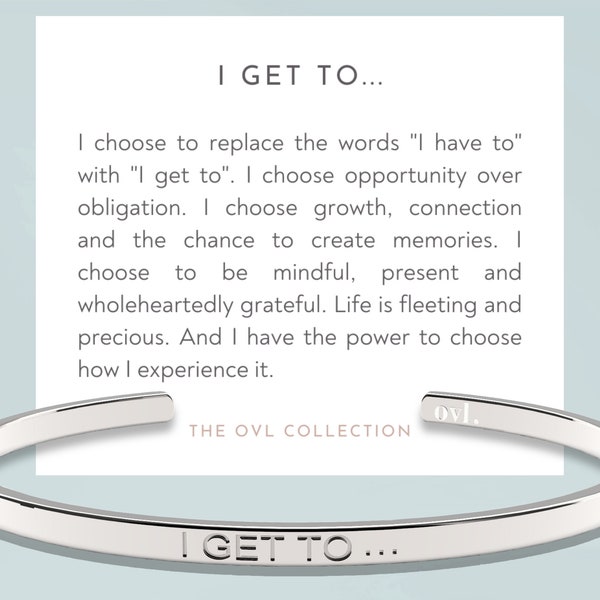 I Get To... Bracelet | Mindfulness Jewelry | Inspirational, Meaningful | Motivational Gift | Engraved Bracelet