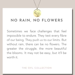 No rain, no flowers necklace, gift to show support, best friend gift, loss, breakup, meaningful jewelry,  divorce, change, compassion, hope, strength