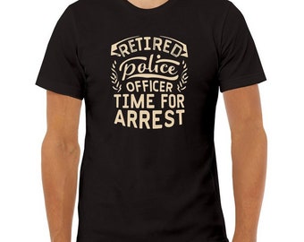 Retired Police Officer T Shirt / Retired Cop Shirt / Retirement Gift / Law Enforment Pride / Funny Cop Retirement Tee