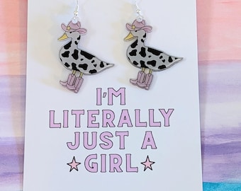 Goose in cowgirl boots and hat acrylic earrings with I'm literally just a girl  quote. Funny,quirky and meme statement earrings.