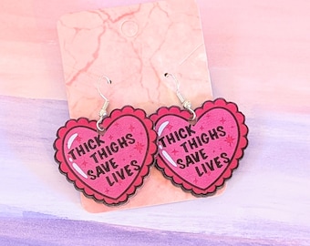 Thick thighs saves lives earrings,body positivity earrings,fat positivity,self love earrings,statement acrylic heart earrings