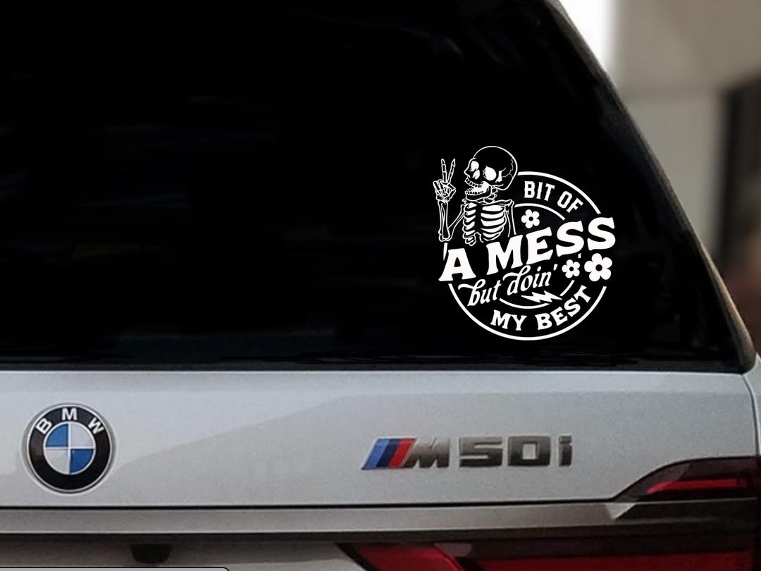 Bit of A Mess but Doin' My Best Car Window Vinyl Sticker Decal for ...