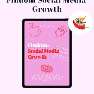 May include: A pink tablet screen displaying a digital product titled "Findom: Social Media Growth". The text on the screen reads "Faceless or Fearless Build Your Brand, Attract Paypigs and Grow Your Income". The tablet is on a pink background with a red and white logo that says "Spice Cartel".