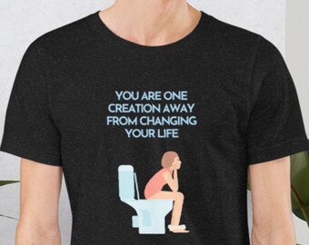 One Creation Away funny poop t-shirts. Weird unique men's and women's unisex shirts.
