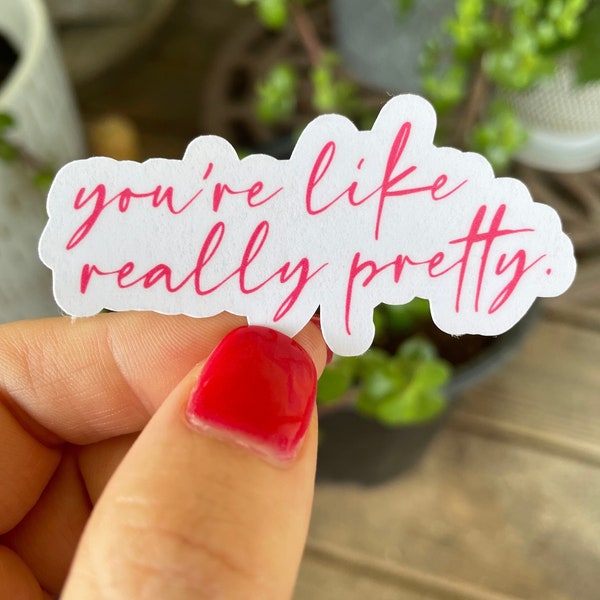 You're like really pretty sticker mean girls quote