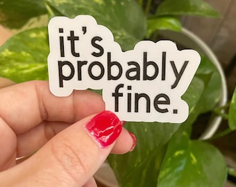 it&#39;s probably fine sticker