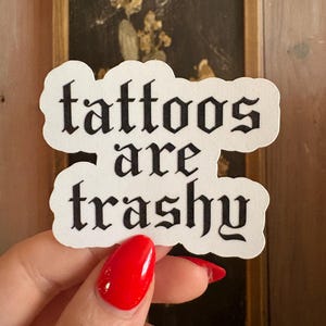 Tattoos are trashy sticker