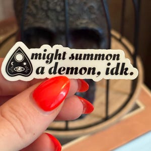 Might summon a demon| demon stickers| planchette| ouija| Halloween stickers
