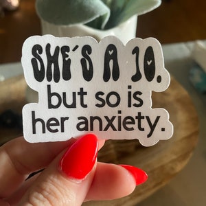 She&#39;s a 10, but so is her anxiety sticker