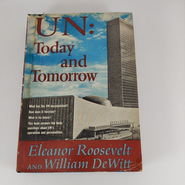 UN: Today and Tomorrow by Eleanor Roosevelt, William DeWitt 1953 1st Ed HCDJ