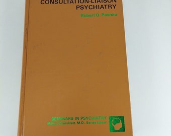 Consultation-liaison Psychiatrie Séminaires en psychiatrie Robert O. Pasnau 1975 HC