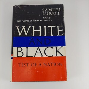 White and Black Test of a Nation Samuel Lubell 1st Ed. HCDJ 1964 Harper & Row