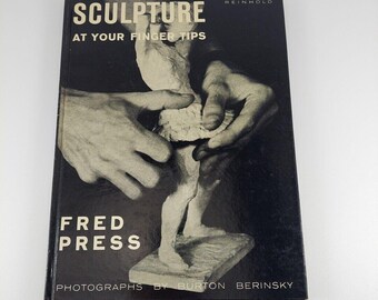 Sculpture At Your Finger Tips Fred Press 1962 Illustr HC Reinhold Publishing