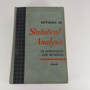 May include: A vintage book titled "Methods of Statistical Analysis in Economics and Business" by Lewis. The book has a light blue cover with red and black text. The spine has a black and white grid pattern.