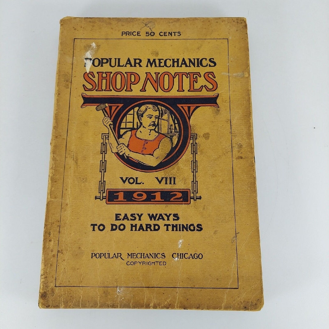 Popular Mechanics Shop Notes for 1912 Easy Way to Do Hard Things Vol ...
