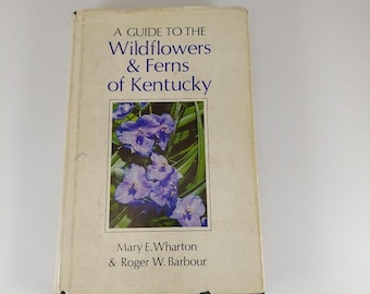 Kentucky Nature Studies 1, A Guide to the Wildflowers and Ferns of Kentucky HCDJ