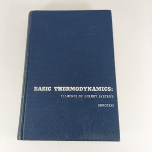 Basic Thermodynamics Elements of Energy Systems by Bernhardt G. Skrotzki 1963 HC